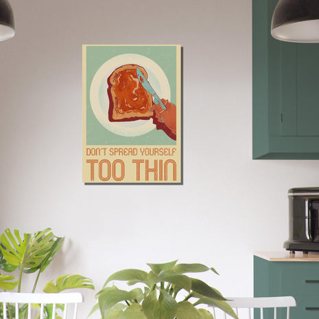 Dont't spread yourself too thin - Kitchen retro poster